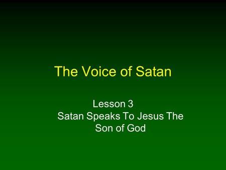 The Voice of Satan Lesson 3 Satan Speaks To Jesus The Son of God.
