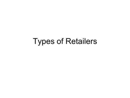 Types of Retailers.