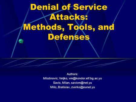 Denial of Service Attacks: Methods, Tools, and Defenses Authors: Milutinovic, Veljko, Savic, Milan, Milic, Bratislav,