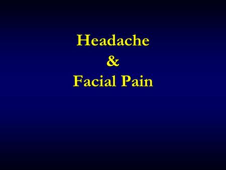 Headache & Facial Pain Each of us is likely to have experienced headache either sporadically or chronically. Indeed, it is estimated that 40% of the.