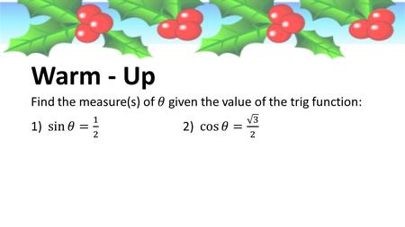 Warm - Up Find the measure(s) of 