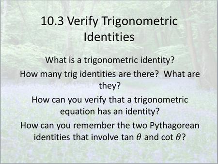 10.3 Verify Trigonometric Identities