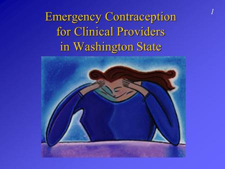 Emergency Contraception for Clinical Providers in Washington State 1.