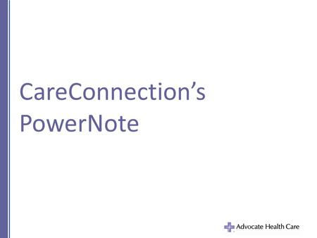 CareConnection’s PowerNote. Accessing PowerNote – Step 1.