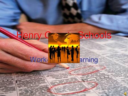 Henry County Schools Work-Based Learning. “Learning a Living” through employer, student and teacher relationships.