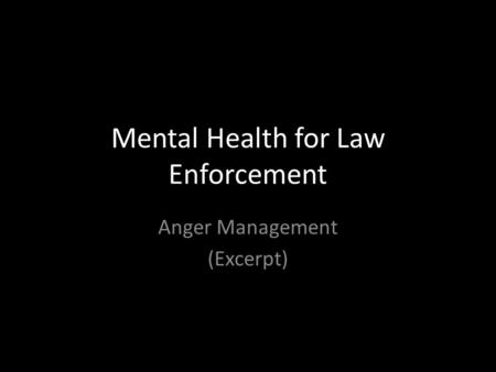 Mental Health for Law Enforcement Anger Management (Excerpt)