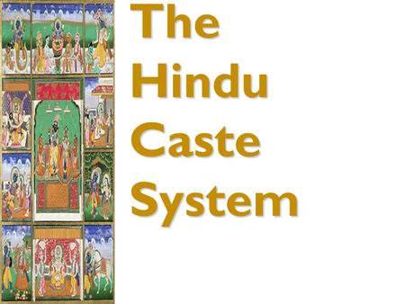 The Hindu Caste System.