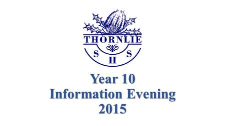 Year 10 Information Evening 2015. Welcome Welcome by Mr Paul Billing - Principal Presenting information this evening are: Mr David De Meo – Deputy Principal.