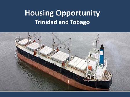 Housing Opportunity Trinidad and Tobago. Global Housing Partners is developing quality affordable housing to answer the housing needs of Trinidad and.
