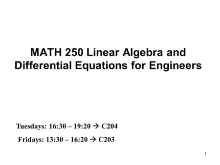 MATH 250 Linear Algebra and Differential Equations for Engineers
