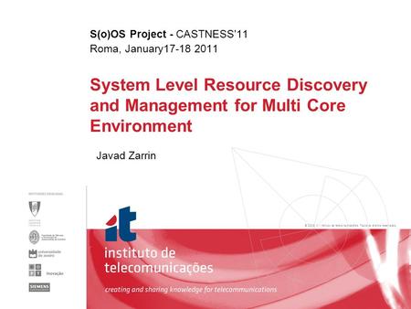 © 2005, it - instituto de telecomunicações. Todos os direitos reservados. System Level Resource Discovery and Management for Multi Core Environment Javad.