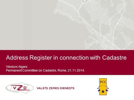 Address Register in connection with Cadastre Viesturs Aigars Permanent Committee on Cadastre, Rome, 21.11.2014.