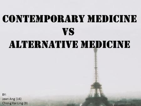 BY: Jean Ang (16) Chong Kai Ling (9). Research Question Western/ Contemporary medicine is more effective than traditional medicine. Do you agree?’