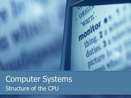 Computer Systems Structure of the CPU.