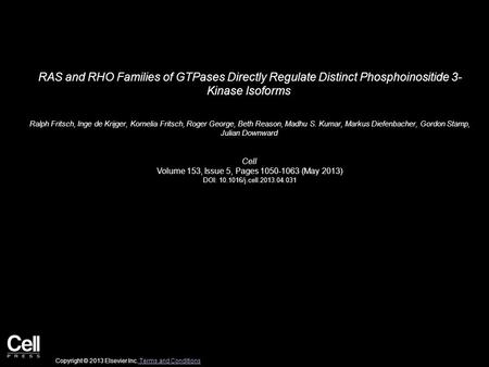 RAS and RHO Families of GTPases Directly Regulate Distinct Phosphoinositide 3- Kinase Isoforms Ralph Fritsch, Inge de Krijger, Kornelia Fritsch, Roger.