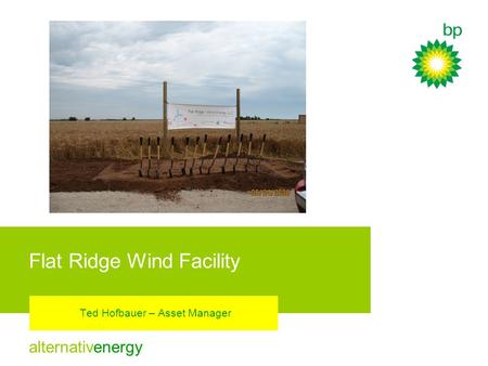 Alternativenergy Flat Ridge Wind Facility Ted Hofbauer – Asset Manager.