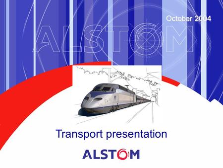 Transport presentation October 2004. An integrated railway solutions provider Sales 4.9 B Euros Orders received 4.7 B Euros Employees 25 600 Market Share.