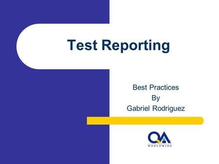 Test Reporting Best Practices By Gabriel Rodriguez.