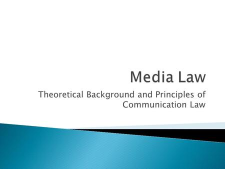 Theoretical Background and Principles of Communication Law