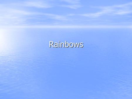 Rainbows. Purpose To tell how a rainbow, sundog, and a double rainbow is created. To tell how a rainbow, sundog, and a double rainbow is created. To inform.