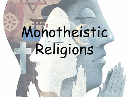 Monotheistic Religions. Judaism