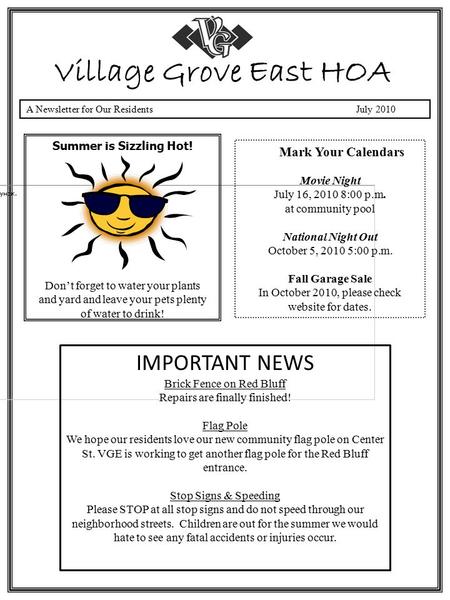 A Newsletter for Our Residents July 2010 Village Grove East HOA Summer is Sizzling Hot! Mark Your Calendars Movie Night July 16, 2010 8:00 p.m. at community.