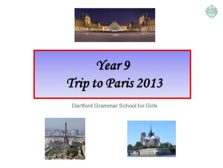 Year 9 Trip to Paris 2013 Dartford Grammar School for Girls.