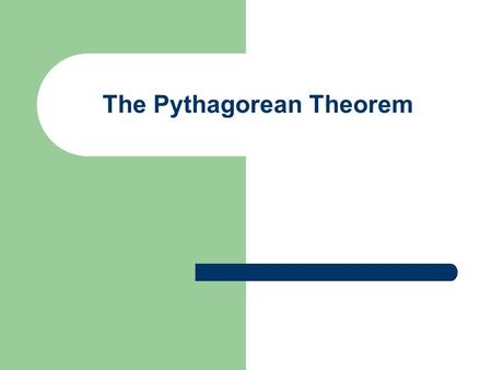 The Pythagorean Theorem. The Right Triangle A right triangle is a triangle that contains one right angle. A right angle is 90 o Right Angle.