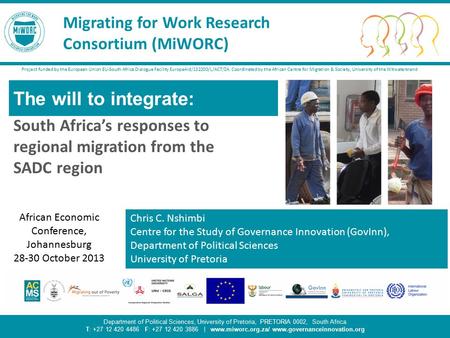 Migrating for Work Research Consortium 1 The will to integrate: South Africa’s responses to regional migration from the SADC region Project funded by the.