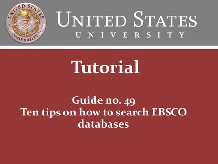 Guide no. 49 Ten tips on how to search EBSCO databases Tutorial.
