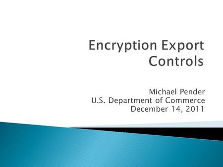 Michael Pender U.S. Department of Commerce December 14, 2011.