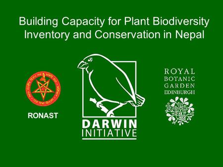 Building Capacity for Plant Biodiversity Inventory and Conservation in Nepal RONAST.