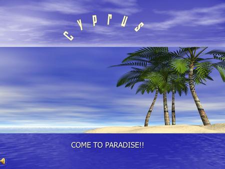 COME TO PARADISE!! Most Commonly visited regions of Cyprus