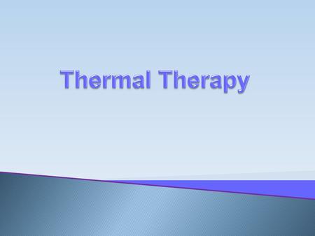 Local Application of heat and cold to the body can be therapeutic, but before using these therapies, the nurse must:  understand normal body responses.