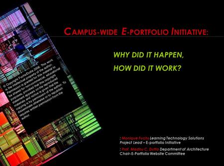 C AMPUS-WIDE E -PORTFOLIO I NITIATIVE: WHY DID IT HAPPEN, HOW DID IT WORK? : Monique Fuchs Learning Technology Solutions Project Lead – E-portfolio Initiative.