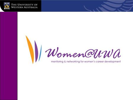 UWA. Background Project funded by the Diversity Initiatives Fund Women are under-represented at the highest levels and over- represented at the.