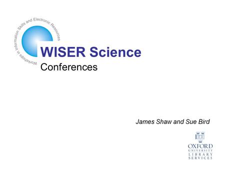 Conferences James Shaw and Sue Bird WISER Science.