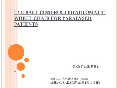 EYE BALL CONTROLLED AUTOMATIC WHEEL CHAIR FOR PARALYSED PATIENTS