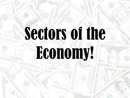 Sectors of the Economy!.