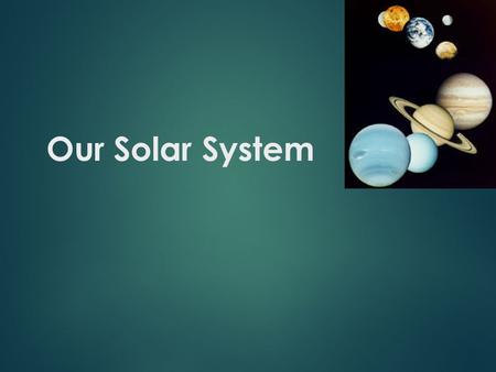 Our Solar System Our solar system is made up of:  Sun  Eight planets  3 or more dwarf-planets (Pluto, Ceres, Eris, etc)  Their moons  Asteroids.