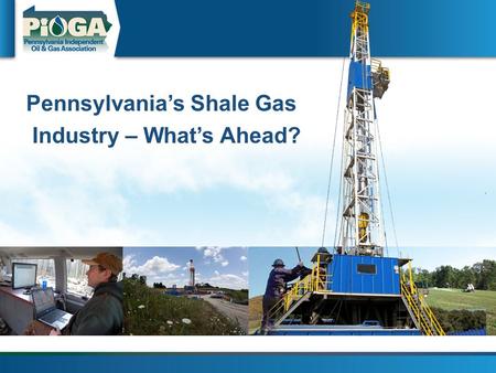 Pennsylvania’s Shale Gas Industry – What’s Ahead?.