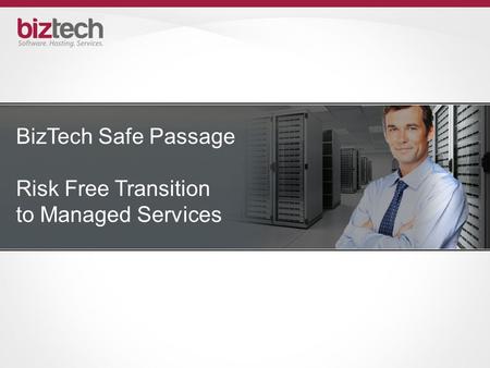 BizTech Safe Passage Risk Free Transition to Managed Services.