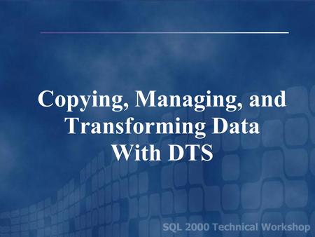 Copying, Managing, and Transforming Data With DTS.