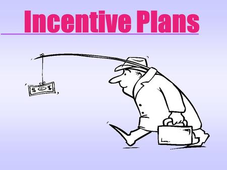 Incentive Plans. Pay influences employees through u Reinforcement theory u Expectancy theory.