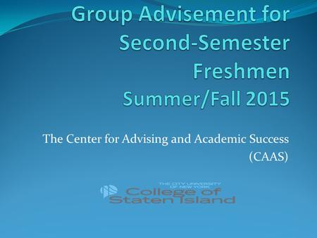The Center for Advising and Academic Success (CAAS)