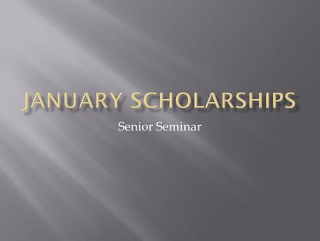 Senior Seminar.  Website:   Scholarship Description: The Association of Latino Professionals in Finance and Accounting.