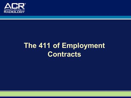 The 411 of Employment Contracts. A Special Thank You to: Dr. David M. Yousem, M.D., M.B.A. Professor, Department of Radiology Vice Chairman of Program.