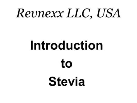 Revnexx LLC, USA Introduction to Stevia.