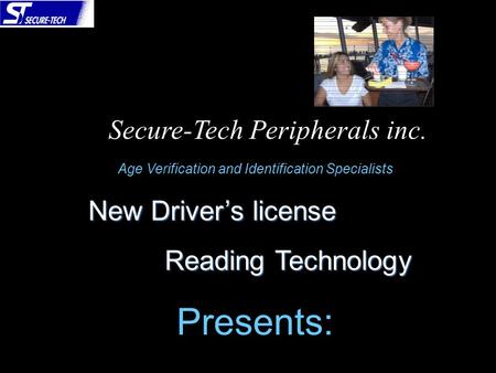 Age Verification and Identification Specialists New Driver’s license New Driver’s license Reading Technology Reading Technology Presents: Secure-Tech.