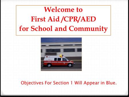 Welcome to First Aid /CPR/AED for School and Community.